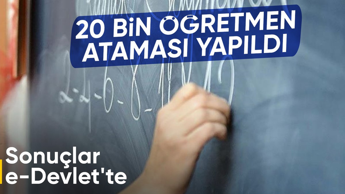 20 bin öğretmenin atama sonuçları açıklandı